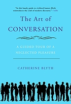 The art of conversation : a guided tour of a neglected pleasure