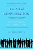 The art of conversation : a guided tour of a neglected pleasure