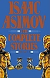 The complete stories por Isaac Asimov