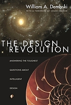 The design revolution : answering the toughest questions about intelligent design