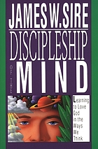 Discipleship of the mind : learning to love God in the ways we think