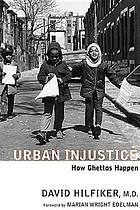 Urban injustice : how ghettos happen