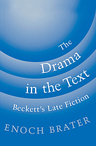 The drama in the text : Beckett's late fiction