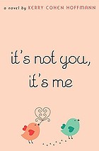It's not you, it's me : a novel