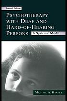 Psychotherapy with deaf and hard of hearing persons : a systemic model