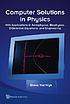 Computer solutions in physics : with applications in astrophysics, biophysics, differential equations, and engineering