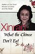 What the Chinese don't eat : the collected Guardian... de Xinran