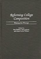 Reforming college composition : writing the wrongs