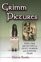 Grimm pictures : fairy tale archetypes in eight horror and suspense films