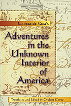 Cabeza de Vaca's Adventures in the unknown interior of America