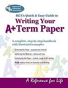 REA's quick & easy guide to writing your A⁺ term paper