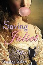 Saving Juliet von Suzanne Selfors