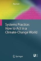 Systems practice : how to act in a climate change world