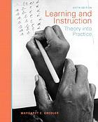 Learning and instruction : theory into practice