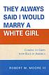 They always said I would marry a white girl : coming to grips with race in America