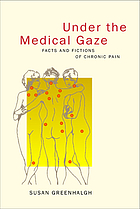 Under the medical gaze : facts and fictions of chronic pain