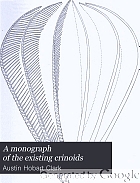 A monograph of the existing crinoids, by Austin Hobart Clark ...