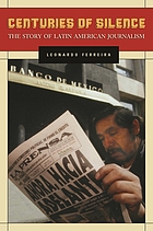 Centuries of silence : the story of Latin American journalism