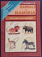 A field guide to the mammals of Namibia