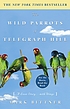 The wild parrots of Telegraph Hill : a love story... door Mark Bittner