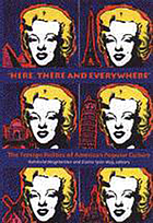 Here, there, and everywhere : the foreign politics of American popular culture