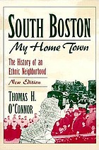 South Boston, my home town : the history of an ethnic neighborhood