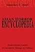 Asian horror encyclopedia : Asian horror culture in literature, manga and folklore