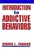 Introduction to addictive behaviors by Dennis L Thombs