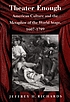 Theater enough : American culture and the metaphor of the world stage, 1607-1789
