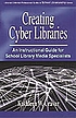 Creating cyber libraries : an instructional guide... 著者： Kathleen W Craver