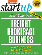 Start your own freight brokerage business : your step-by-step guide to success