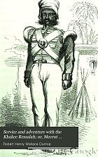Service and adventure with the Khakee Ressalah; or, Meerut Volunteer Horse, during the mutinies of 1857-58.