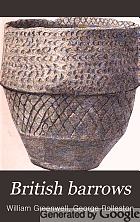 British barrows: a record of the examination of sepulchral mounds in various parts of England,