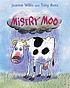 Misery Moo by  Jeanne Willis 