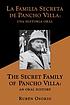 The secret family of Pancho Villa : an oral history = La familia secreta de Pancho Villa : una historia oral