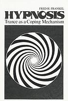 Hypnosis : trance as a coping mechanism