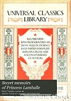 Secret memoirs of Princess Lamballe; being her journals, letters and conversations during her confidential relations with Marie Antoinette ...