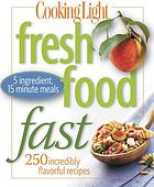 Cooking Light : fresh food fast