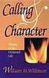 Calling & character : virtues of the ordained... by William H Willimon
