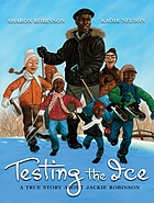 Testing the ice : a true story about Jackie Robinson