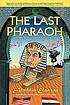 The last pharaoh : Mubarak and the uncertain future... by  Aladdin Elaasar 