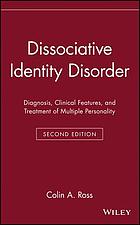 Dissociative identity disorder : diagnosis, clinical features, and treatment of multiple personality