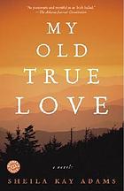 My old true love : a novel