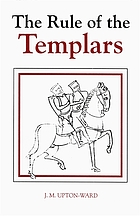 The rule of the Templars the French text of the Rule of the Order of the Knights Templar