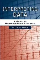 Interpreting data : a guide to understanding research