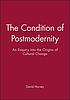 The condition of postmodernity : an enquiry into... von  David Harvey 
