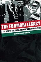 The Fujimori legacy : the rise of electoral authoritarianism in Peru