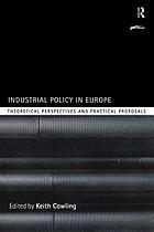 Industrial policy in Europe : theoretical perspectives and practical proposals
