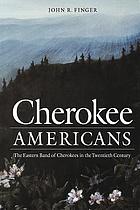 Cherokee Americans : the eastern band of Cherokees in the twentieth century