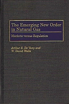 The emerging new order in natural gas : markets versus regulation